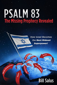 PSALM 83, The Missing Prophecy Revealed � How Israel Becomes the Next Mideast Superpower